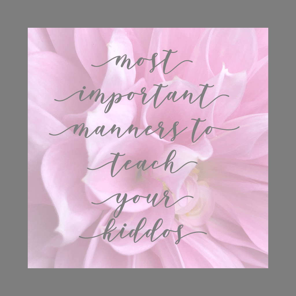 Most Important Manners to Teach your&nbsp;Kiddos